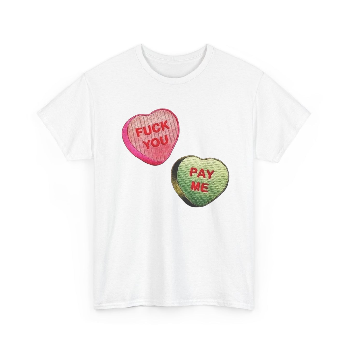 F U Pay Me Funny Sweethearts Candy Graphic T Shirt Unisex Heavy Cotton Tee