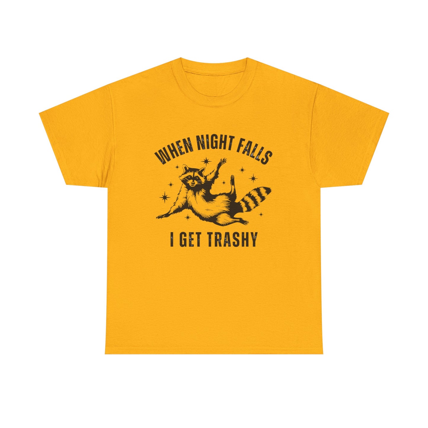 When Night Falls I Get Trashy Funny Graphic T Shirt NEW S-5XL Unisex Cotton Tee