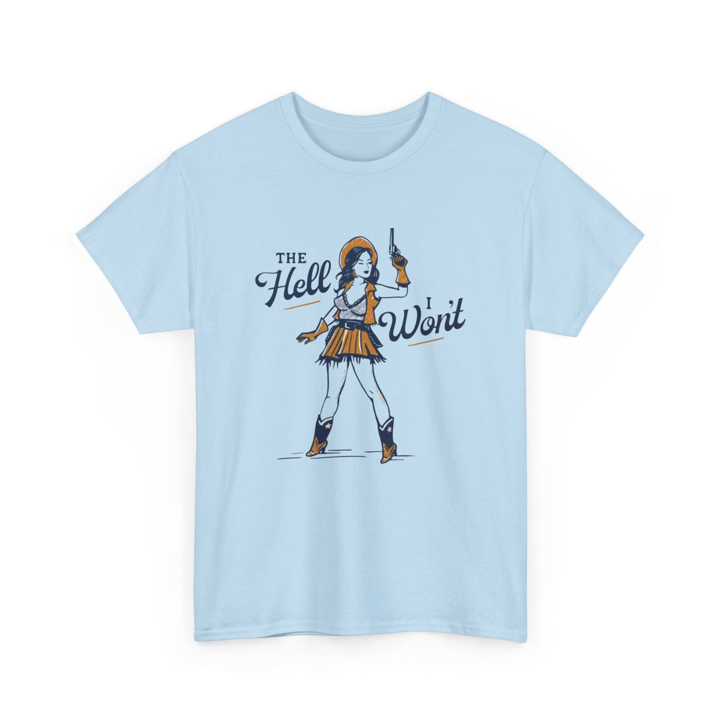 The hell I Won't Cowgirl Graphic T Shirt Women's Cotton Tee BRAND NEW