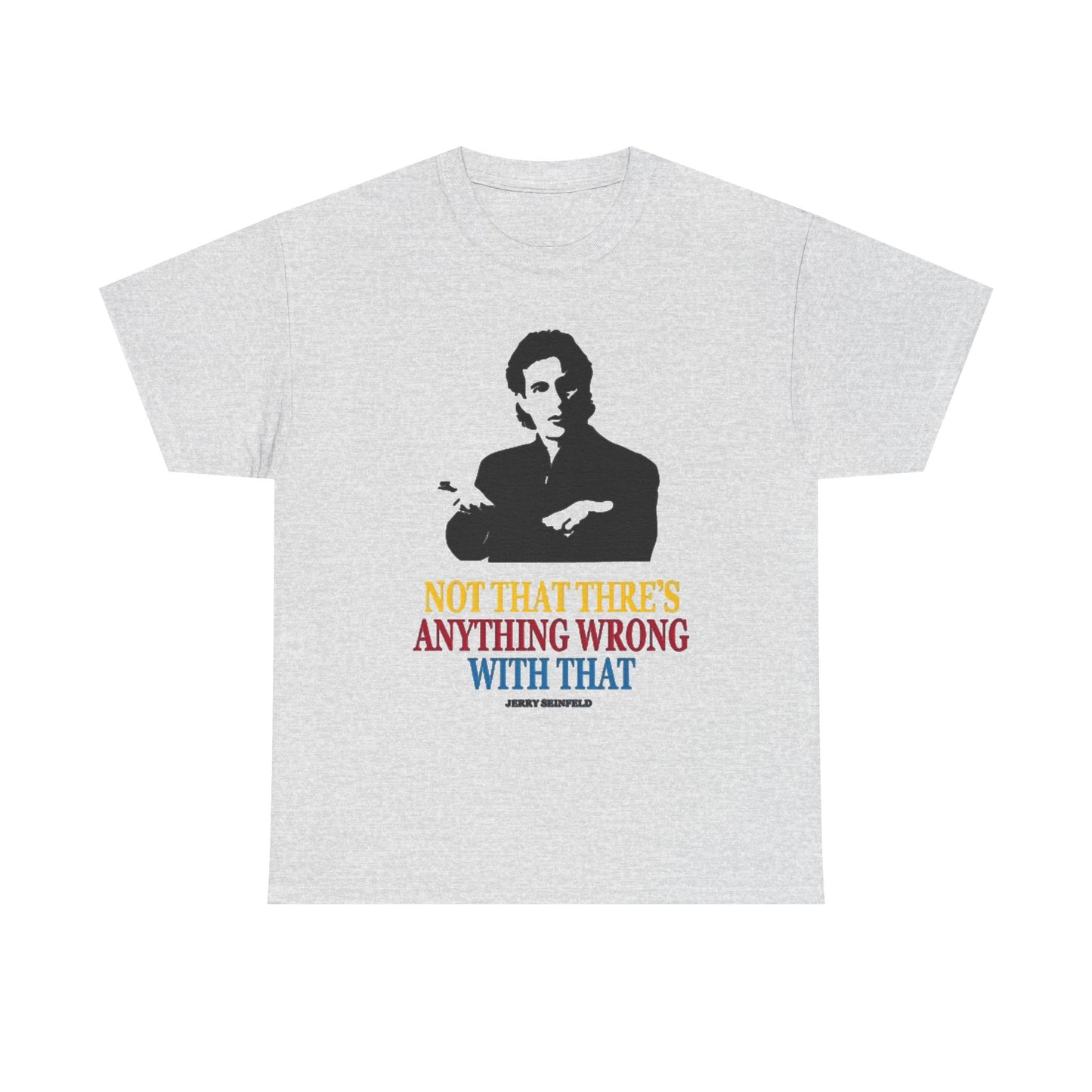 Seinfeld Quotes Funny T Shirt BRAND NEW Apparel Unisex Heavy Cotton Tee