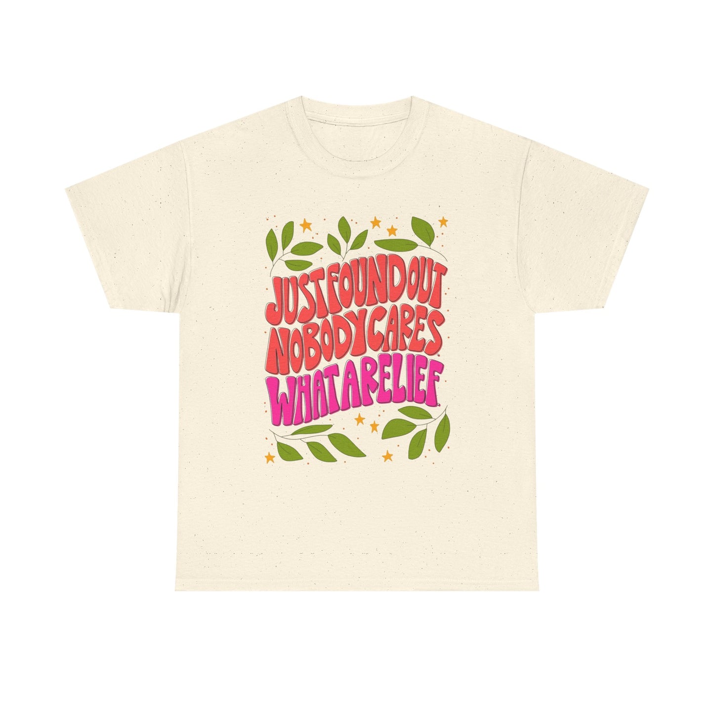 Nobody Cares What A Relief Graphic T Shirt Unisex Cotton Tee - New Gift - Tee