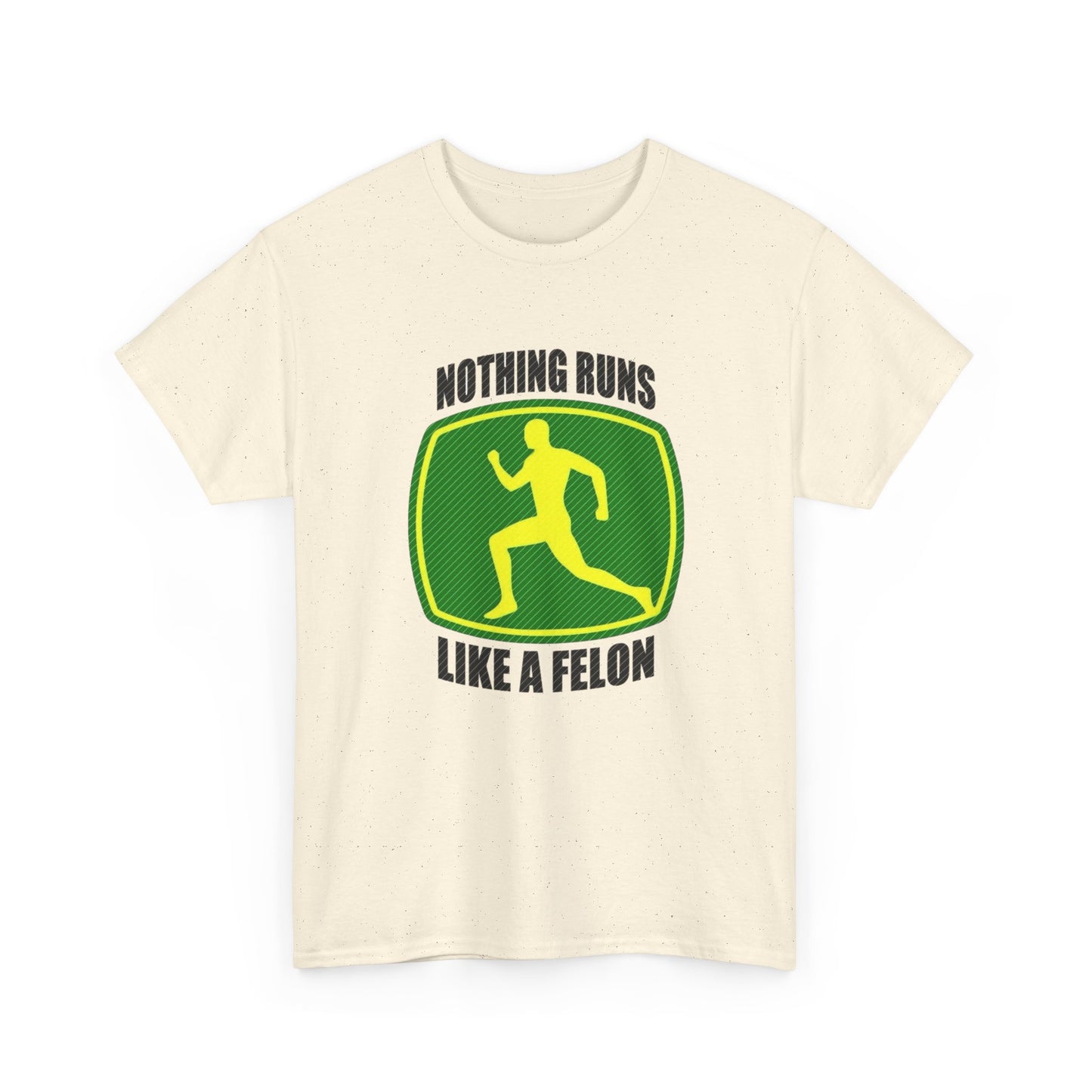 Nothing Runs Like A Felon Funny John Deere T Shirt Unisex Heavy Cotton Tee Gift