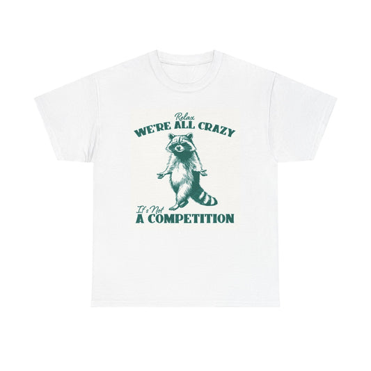 Were All Crazy Graphic T Shirt Unisex Heavy Cotton Tee BRAND NEW