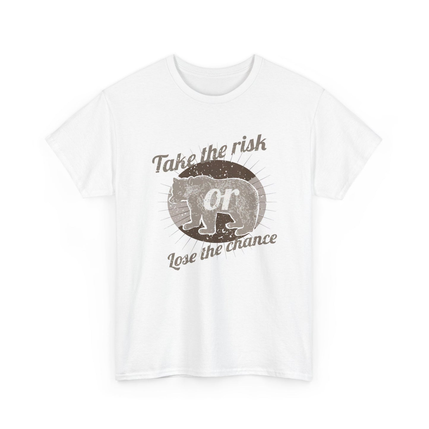 Take The Risk Or Lose The Chance T Shirt Unisex Heavy Cotton Tee
