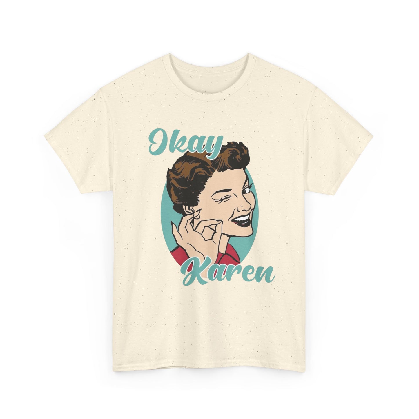 Ok Karen Funny Graphic T-Shirt Men's Women's Heavy Cotton Tee NEW GIFT