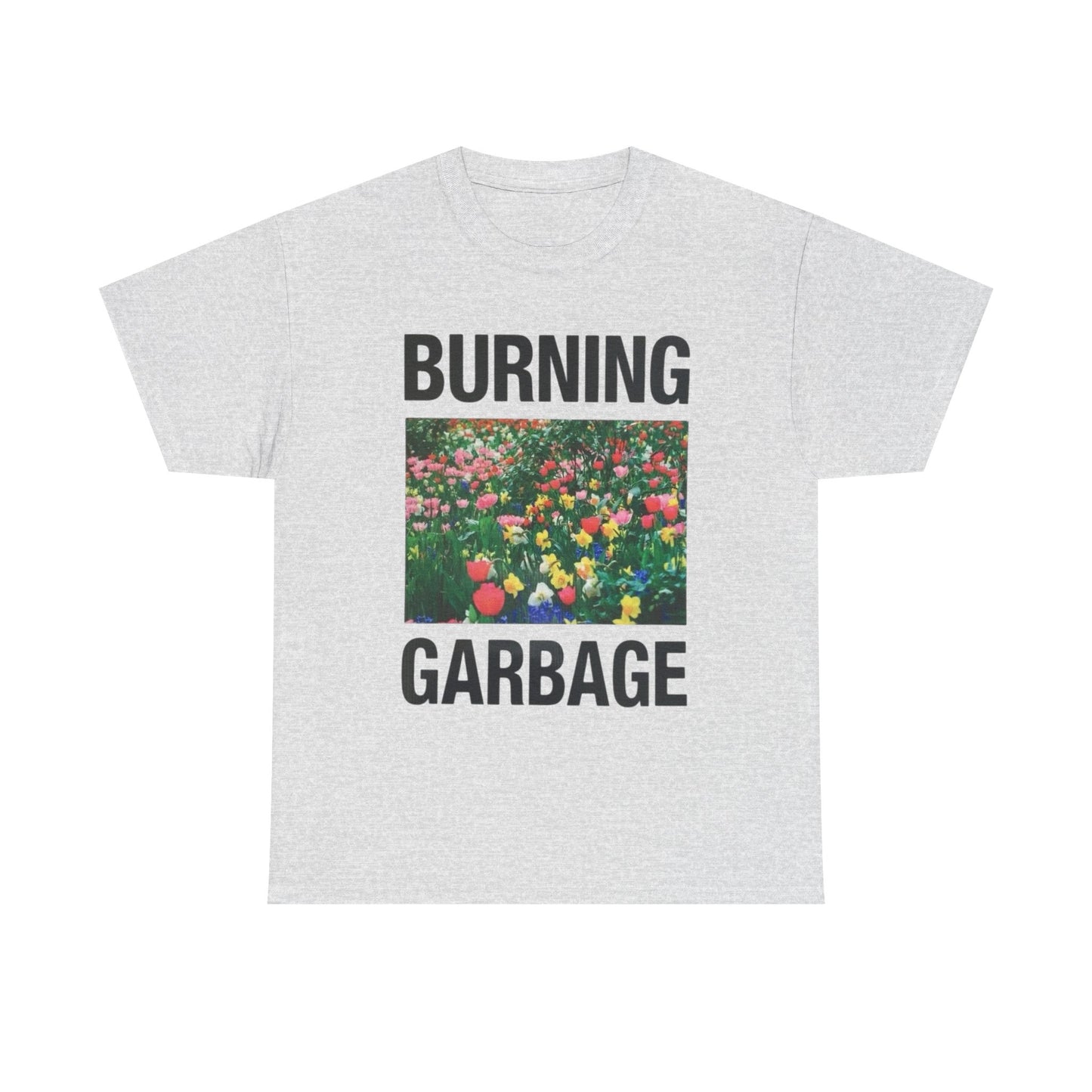 Burning Garbage Flowers Graphic T Shirt Unisex Heavy Cotton Tee Gift New