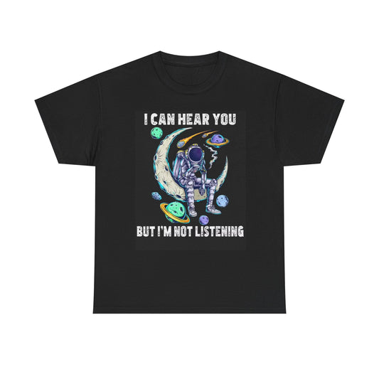 Im Not Listening Graphic T Shirt Funny Space Cartoon Unisex Heavy Cotton Tee