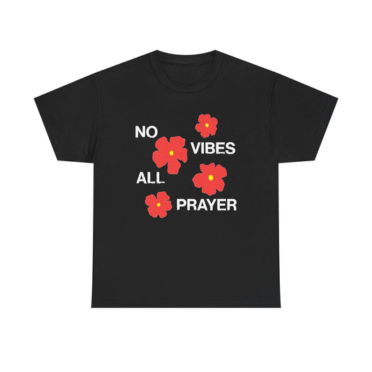 No Vibes All Prayer Graphic T Shirt Men's Heavy Cotton Tee