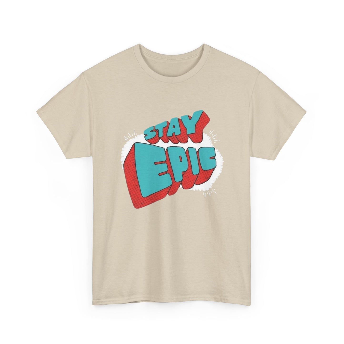 Stay Epic Graphic T Shirt NEW Unisex Heavy Cotton Tee
