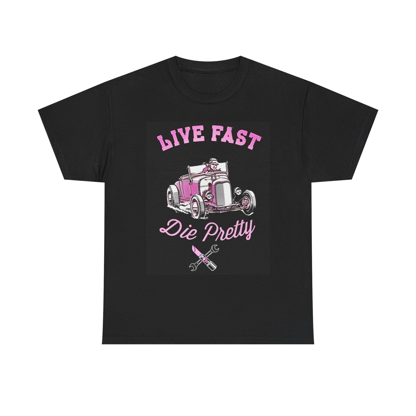 Live Fast Die Pretty Graphic T Shirt Street Wear Apparel Unisex Heavy Cotton