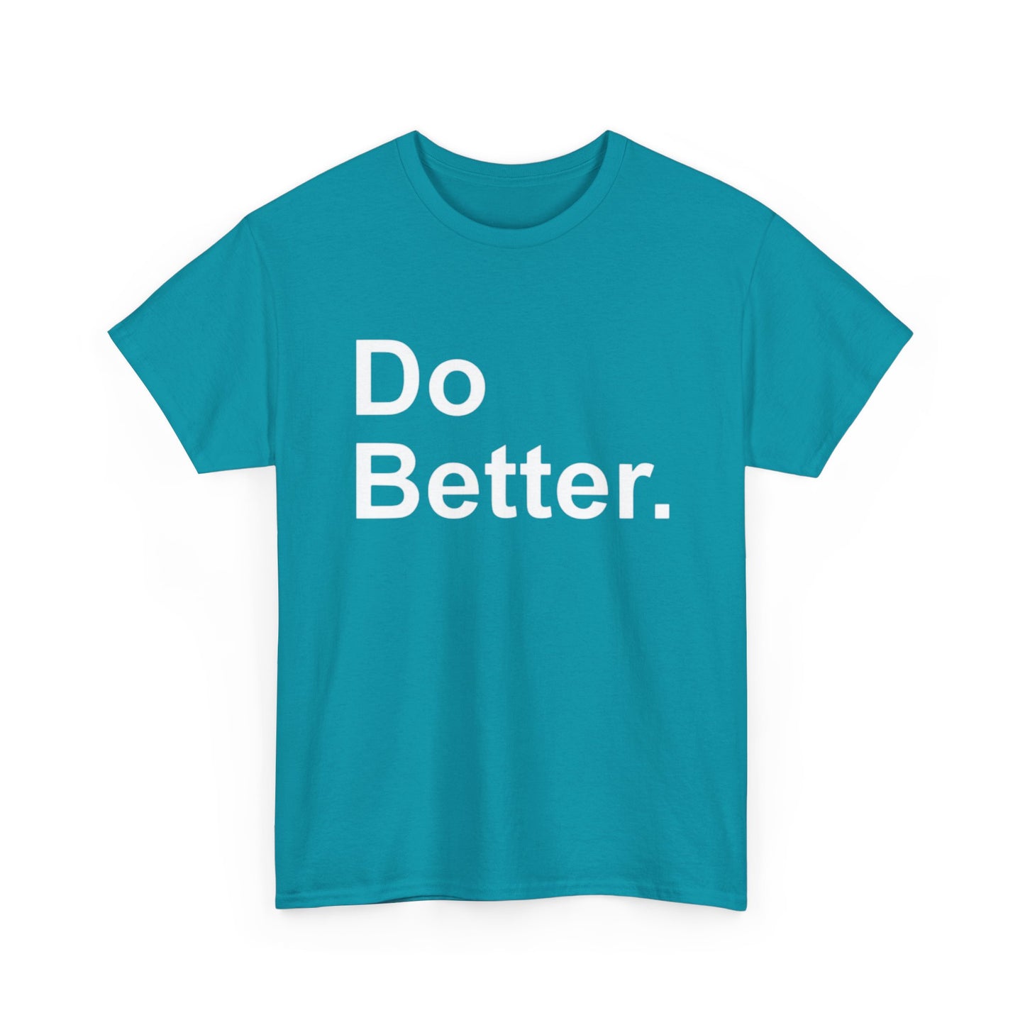 Do Better Graphic T Shirt Motivation GYM Hard Work Unisex Heavy Cotton Tee