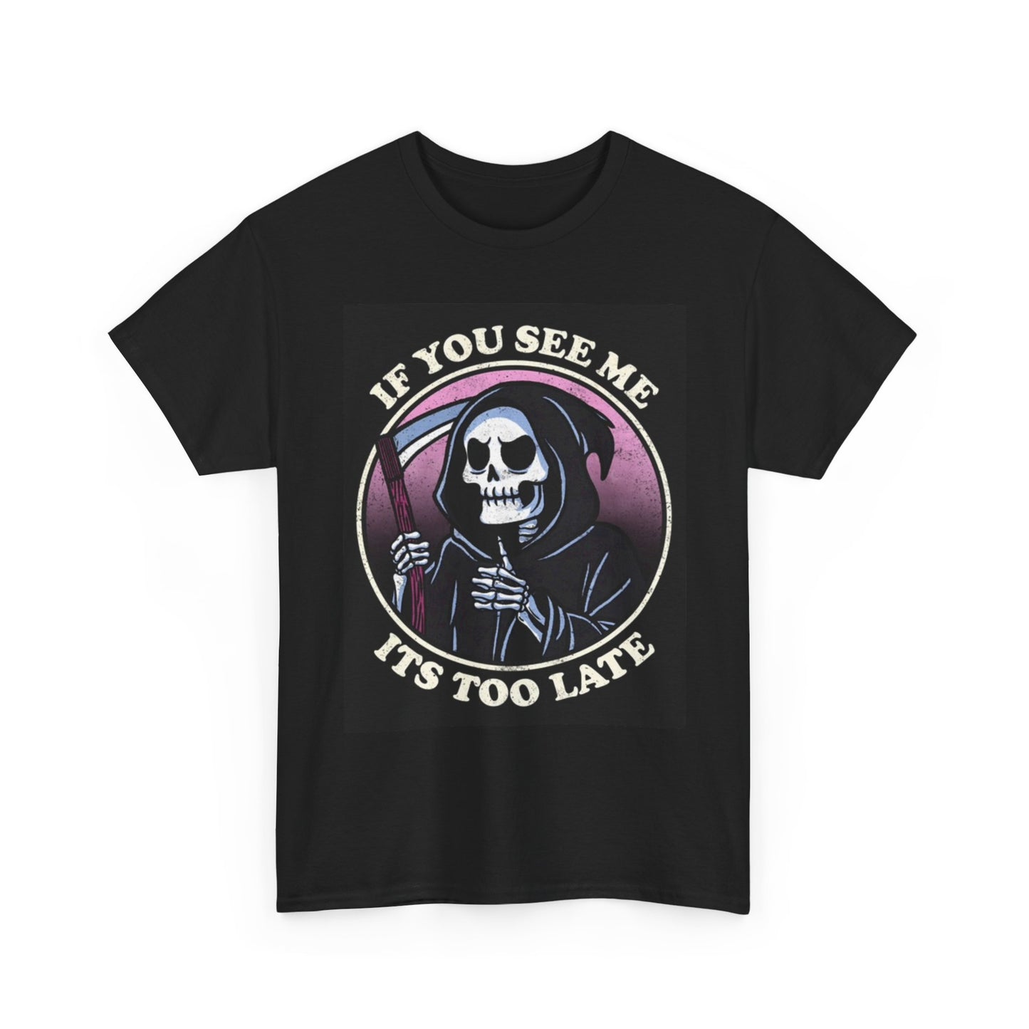 If You See Me Grim Reaper Graphic T Shirt Death Jokes Unisex Heavy Cotton Tee