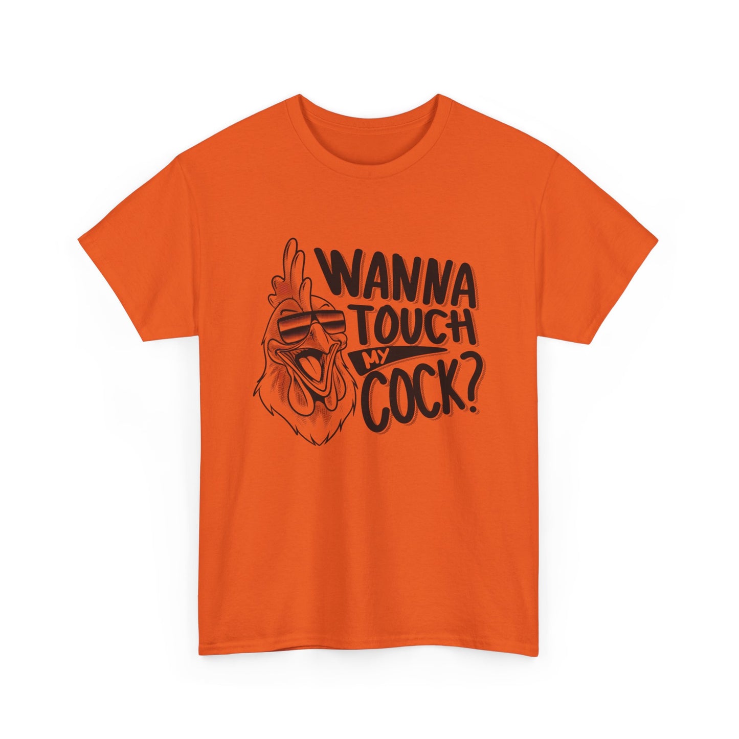 Wanna Touch My Cock Funny Sex Jokes Graphic T Shirt Unisex Heavy Cotton Tee