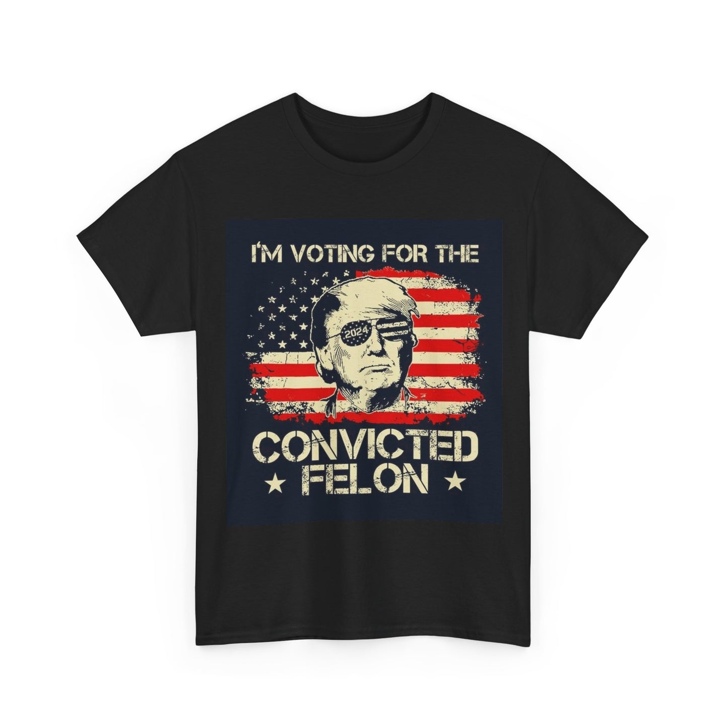 I'm Voting For The Convicted Felon Trump 2024 T shirt Unisex Heavy Cotton