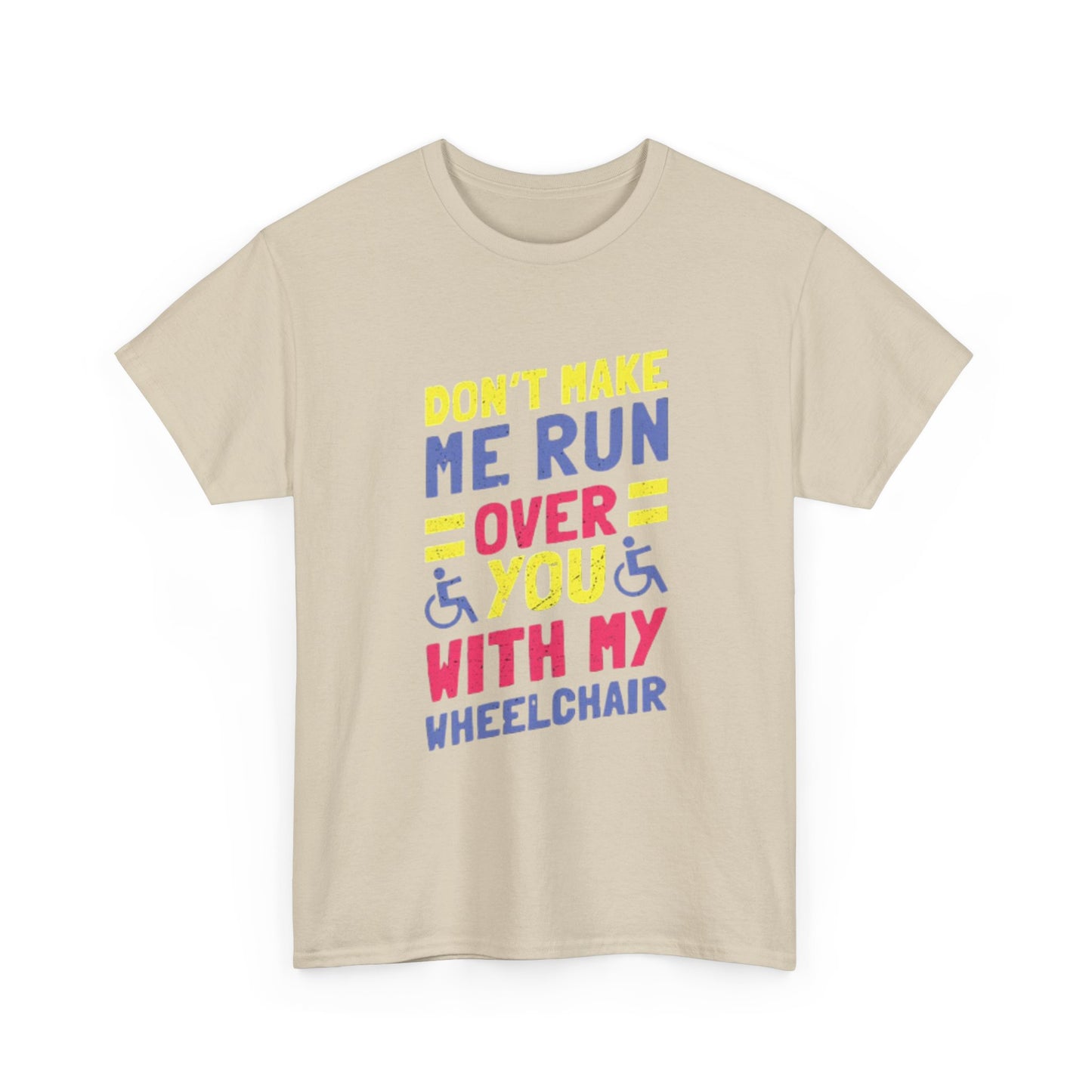 Funny Wheelchair T Shirt Gift Jokes Run Me Over Graphic Unisex Heavy Cotton Tee