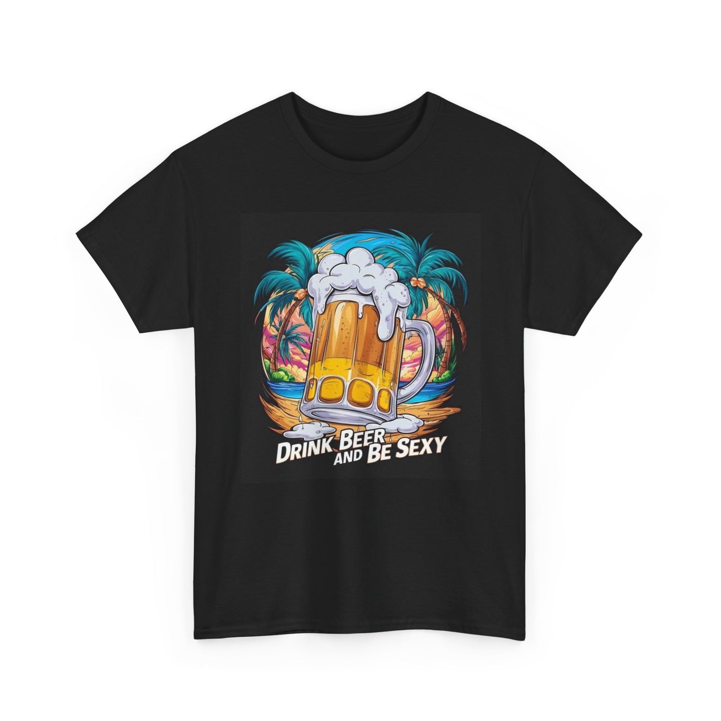 Drink Beer And Be Sexy Graphic T Shirt Funny Jokes Unisex Heavy Cotton Tee