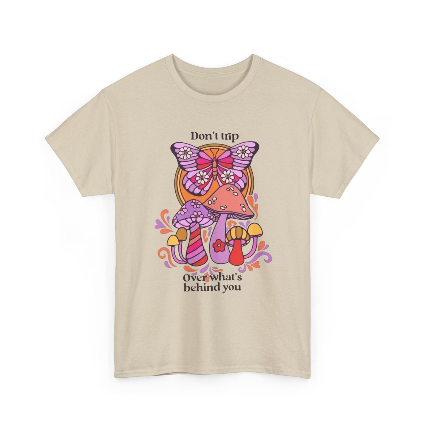 Don't Trip On Whats Behind You Graphic T Shirt Unisex Heavy Cotton Tee