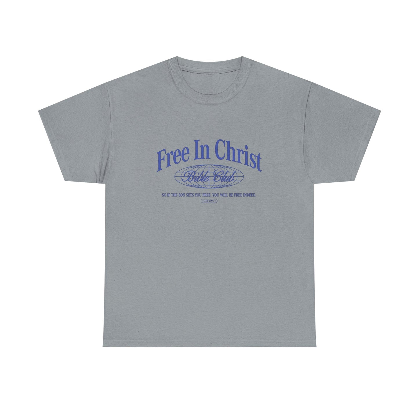 Free In Christ Graphic T Shirt Unisex Heavy Cotton Tee