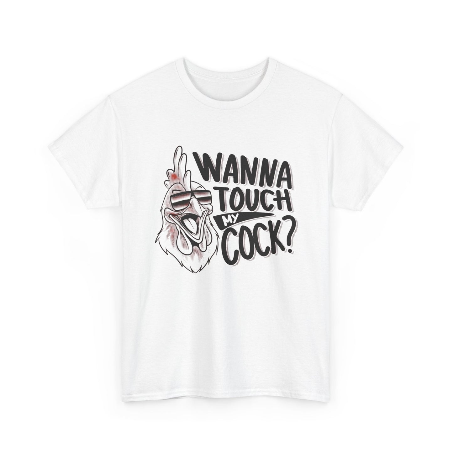 Wanna Touch My Cock Funny Sex Jokes Graphic T Shirt Unisex Heavy Cotton Tee