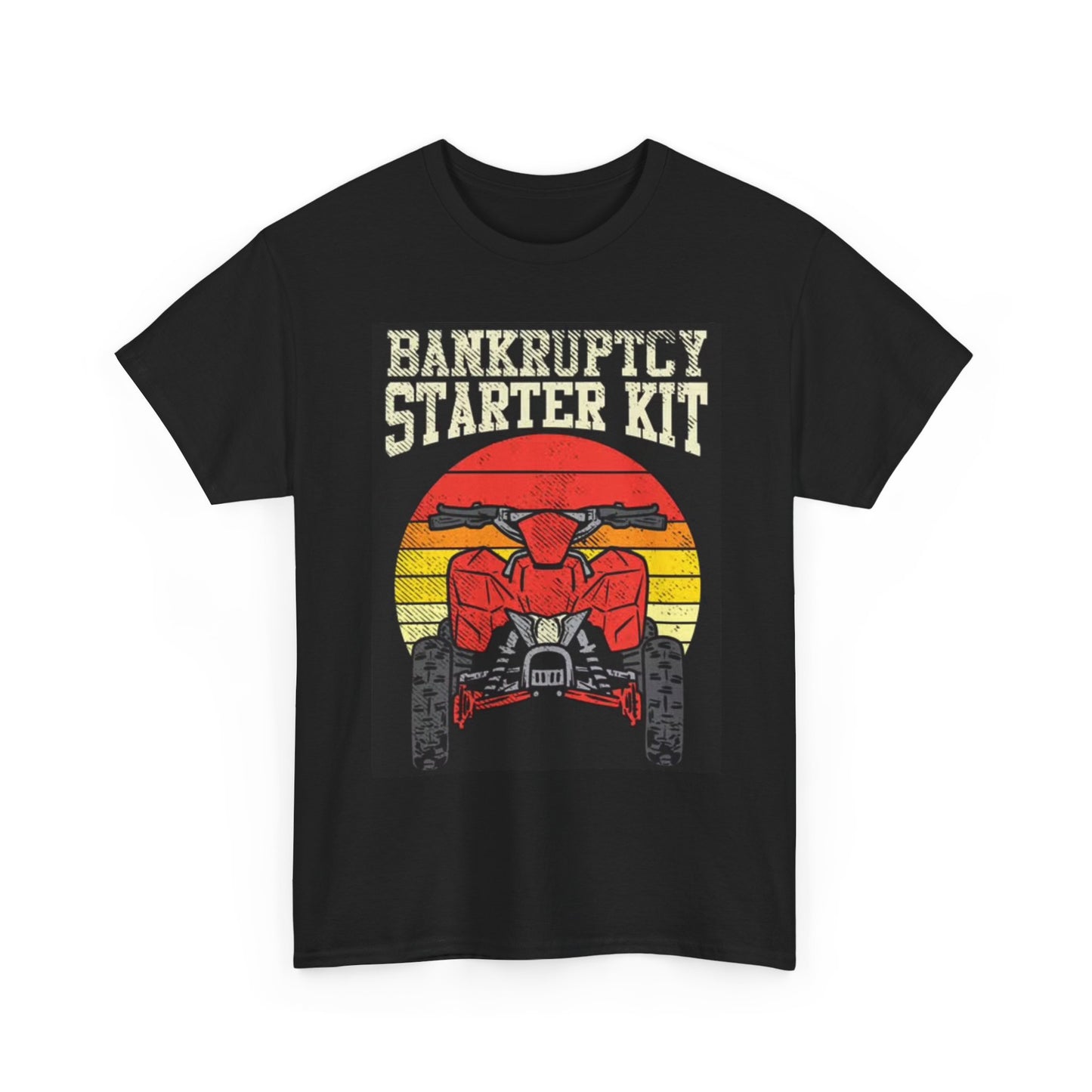 Bankruptcy Starter Kit ATV Graphic T Shirt Funny Jokes Unisex Heavy Cotton Tee