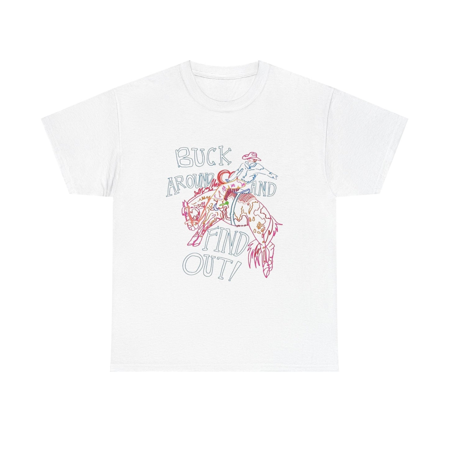 Buck Around And Find Out Graphic T Shirt ALL SIZES Tee Unisex Heavy Cotton