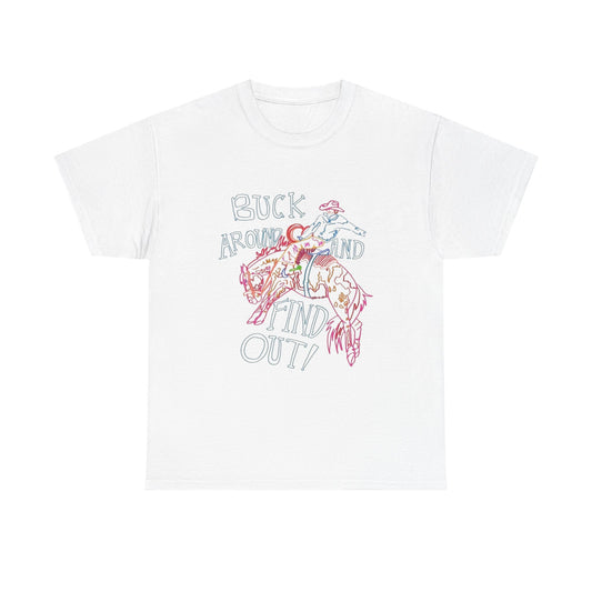 Buck Around And Find Out Graphic T Shirt ALL SIZES Tee Unisex Heavy Cotton