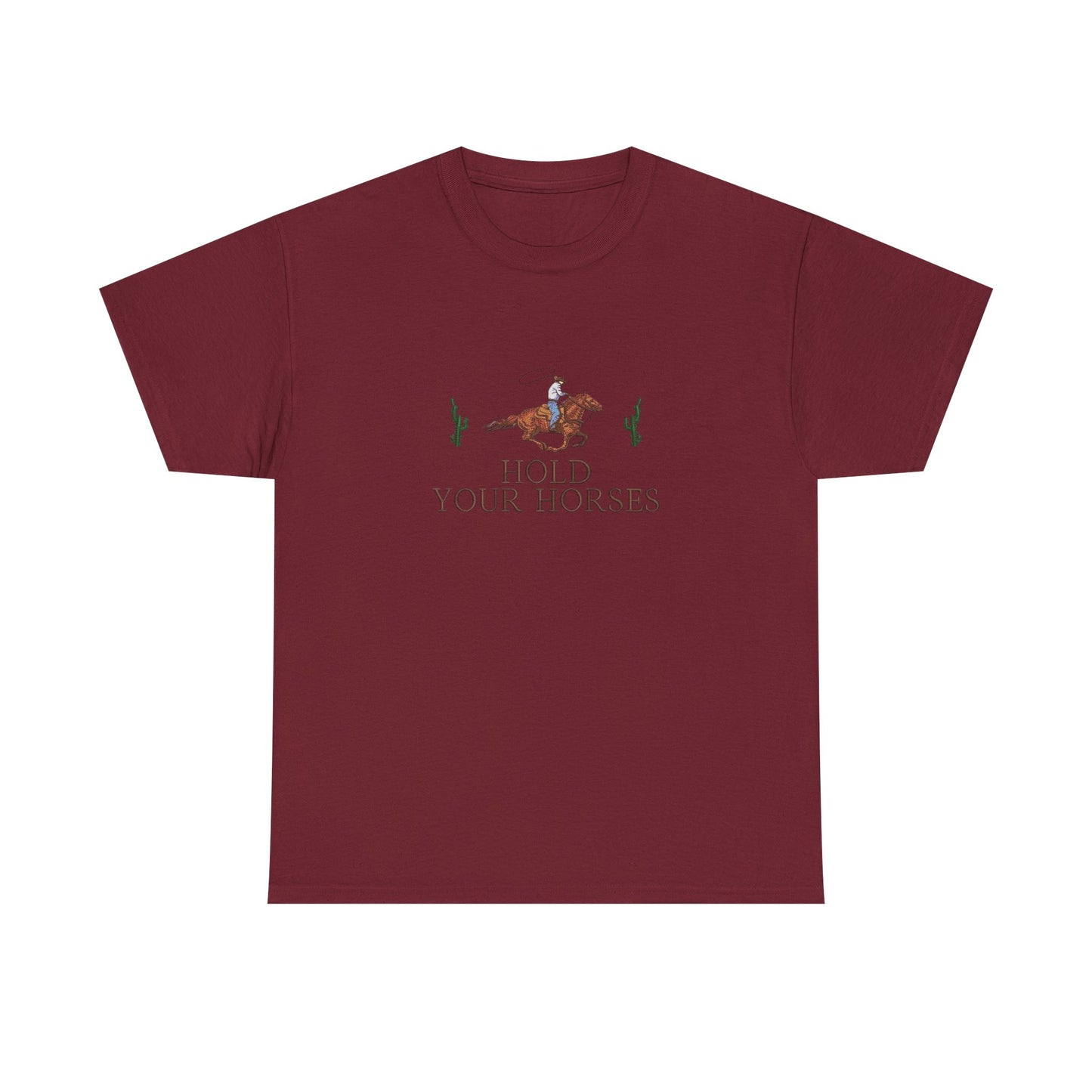 Hold Your Horses Graphic T Shirt NEW Unisex Heavy Cotton Tee