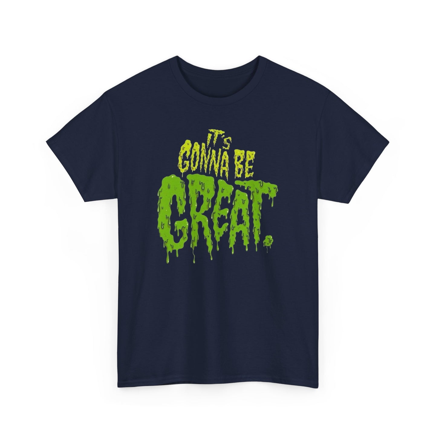 It's Gonna Be Great Creepy Graphic T-Shirt Unisex Heavy Cotton Tee