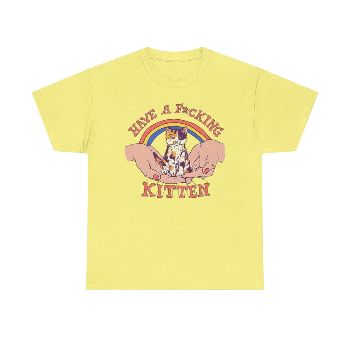 Have A Kitten Funny Graphic T Shirt NEW Adult Tee