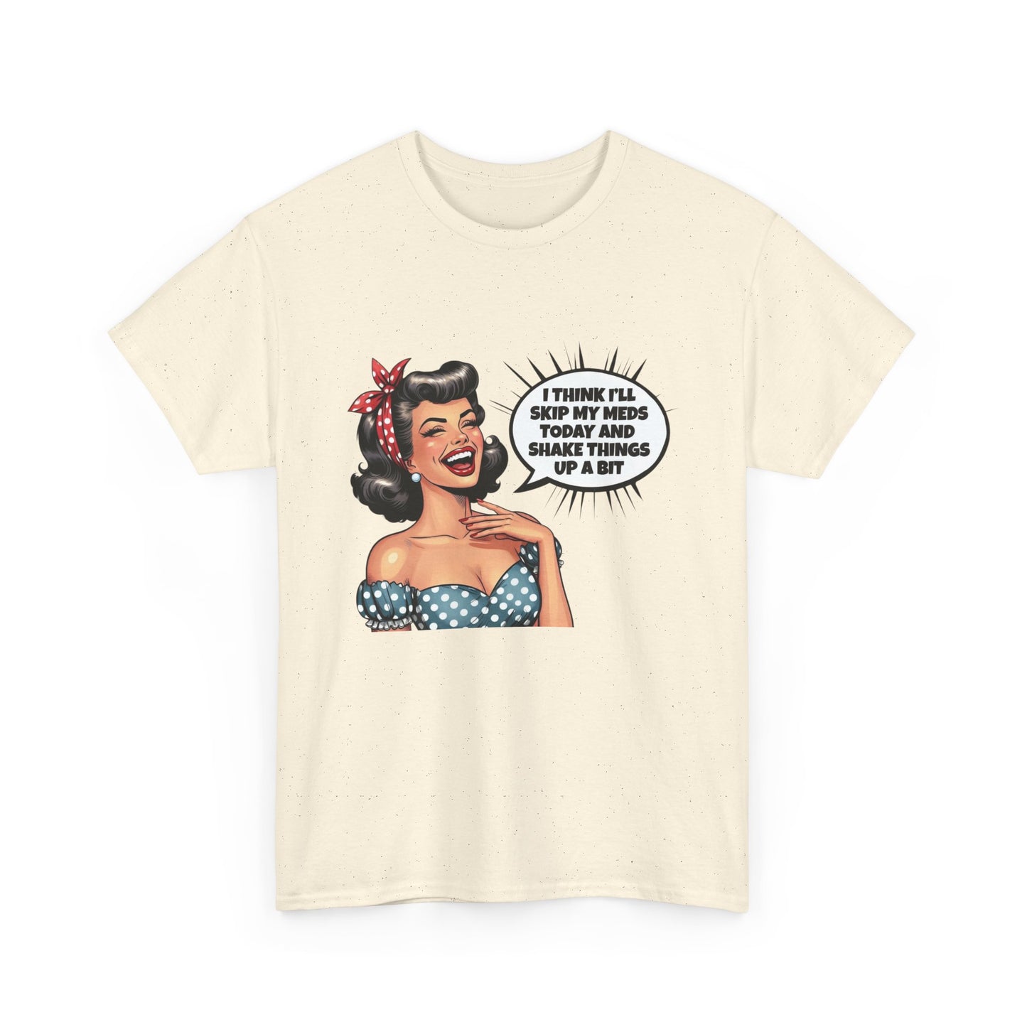 Think Ill Skip My Meds Pinup Retro Funny Graphic T Shirt NEW Unisex Heavy Cotton