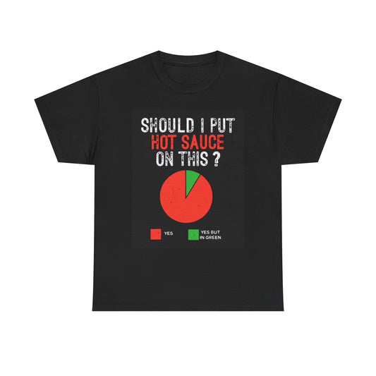 Hot Sauce Graphic T Shirt Funny Foodie Jokes  Unisex Heavy Cotton Tee
