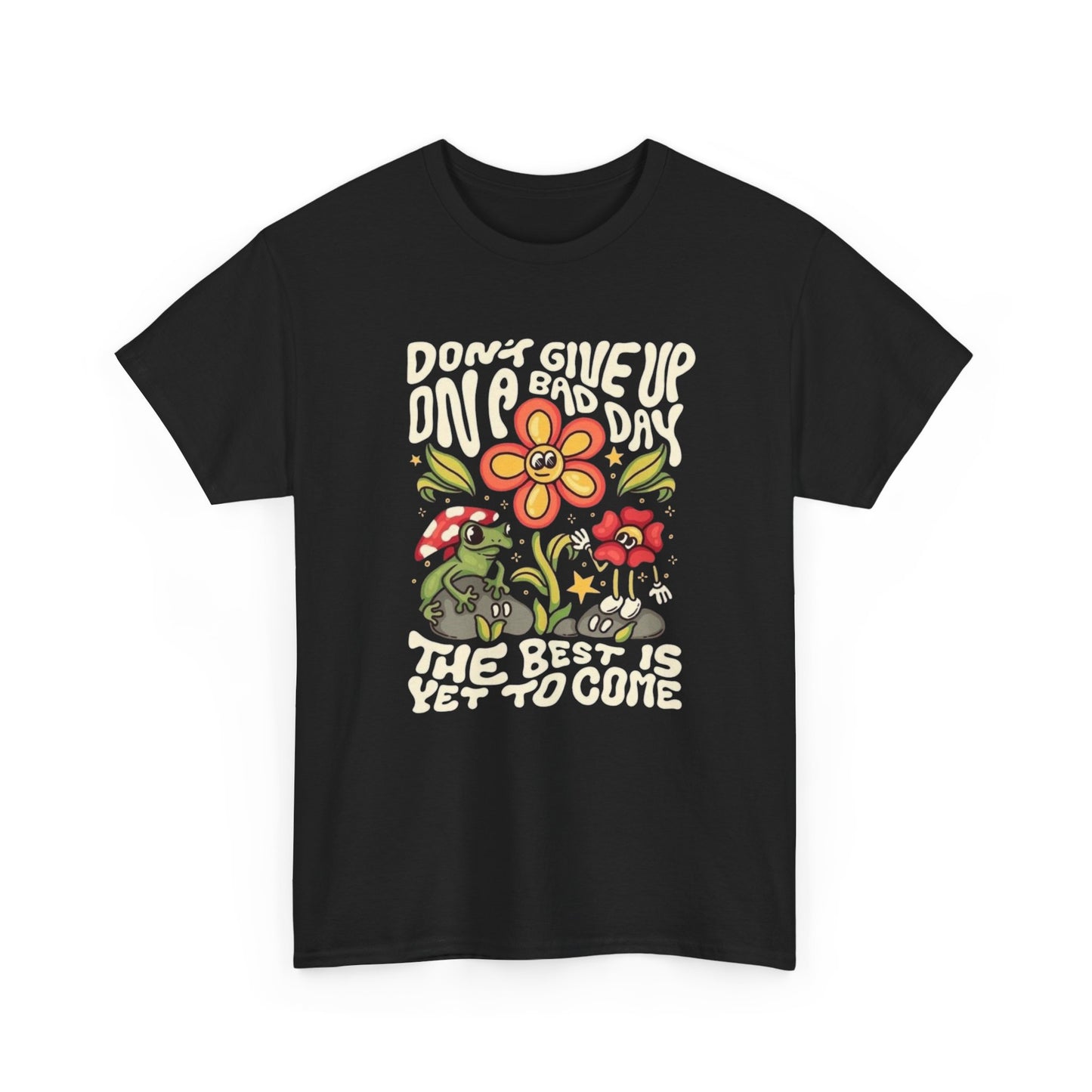 Don't Give Up On A Good Day Graphic T Shirt Unisex Heavy Cotton Tee