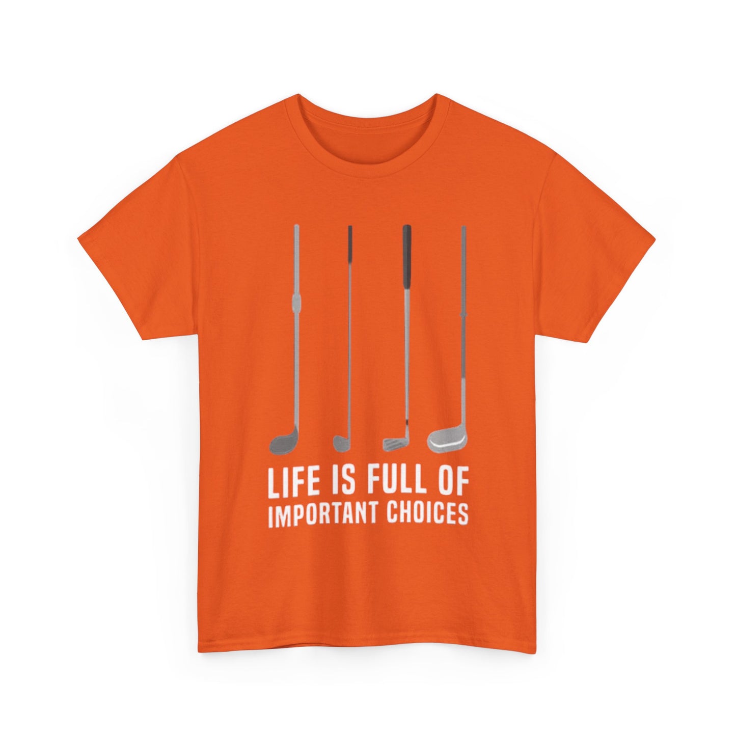Life Is Full Of Important Decisions Shirt Funny Golf Golfing Unisex Heavy Cotton