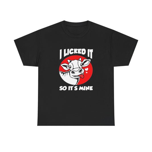 I Licked It So Its Mine Funny Graphic T Shirt NEW ADULT