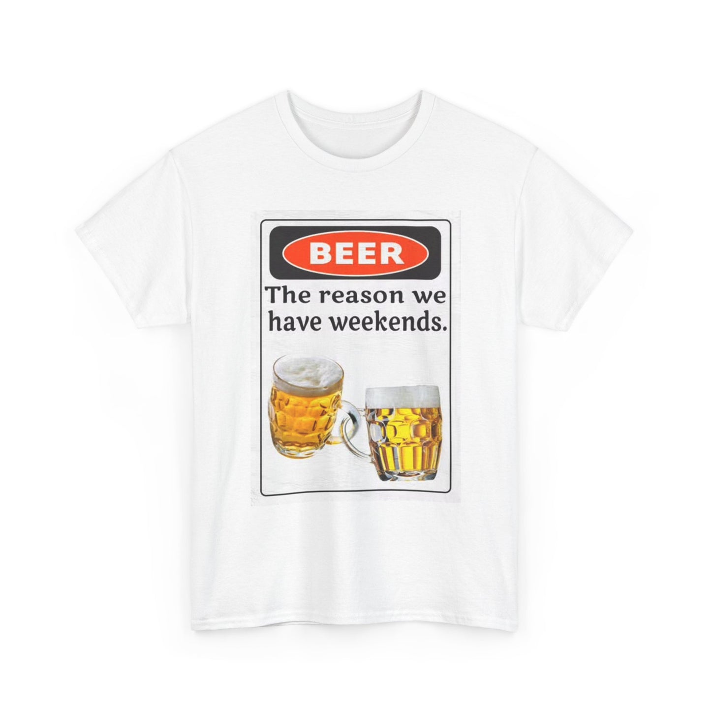 Beer The Reason We Have Weekends T Shirt Funny Graphic Unisex Heavy Cotton Tee
