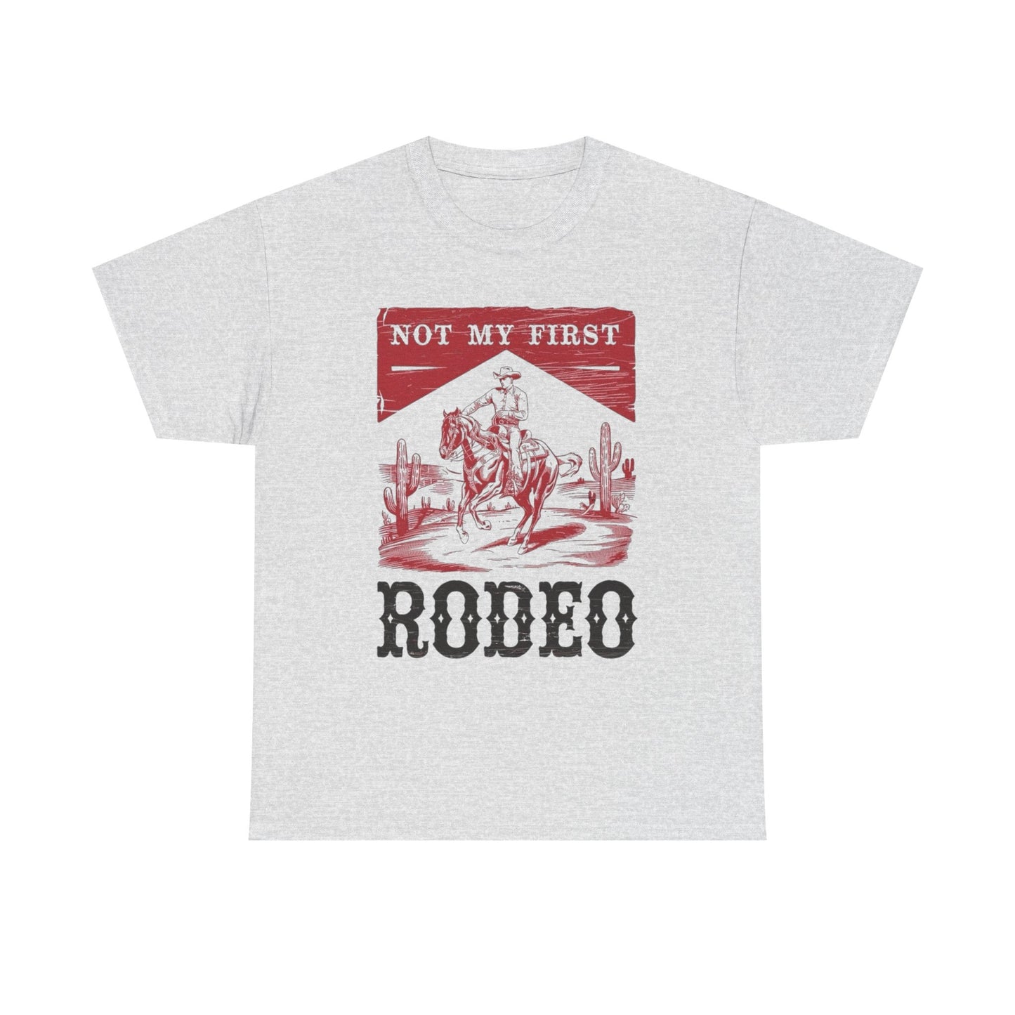 Not My First Rodeo Graphic T Shirt NEW ADULT Unisex Heavy Cotton Tee