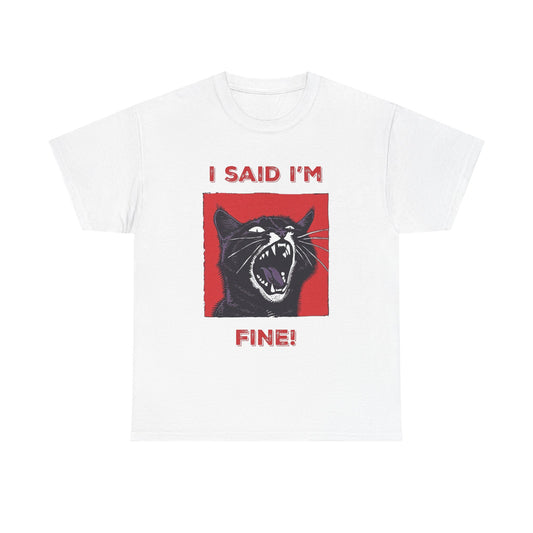 I Said Im Fine Cat Funny Graphic T Shirt Cotton Tee Retro Gift