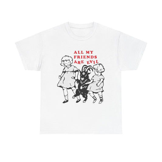 All My Friends Are Evil Graphic T Shirt NEW ADULT Heavy Cotton Tee