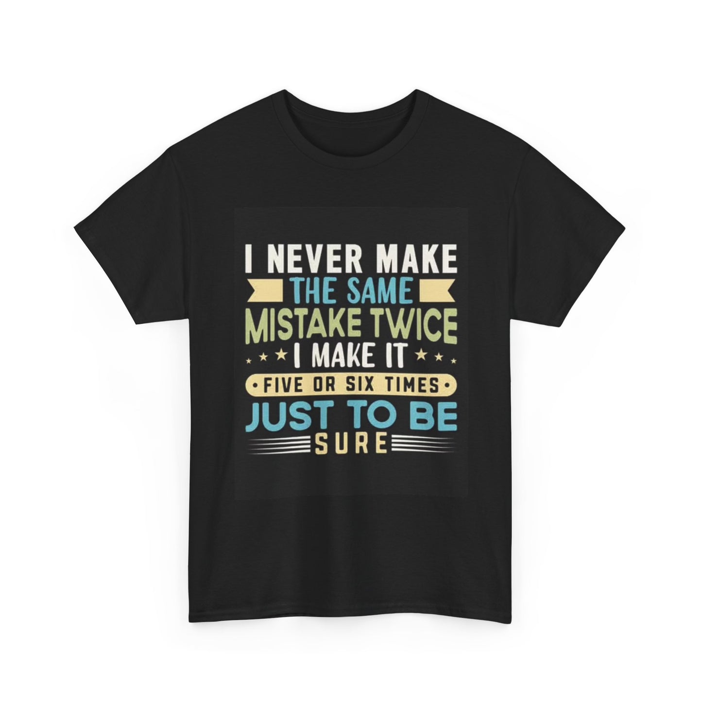 Never Make The Same Mistake Twice Graphic T Shirt Funny Joke Unisex Heavy Cotton