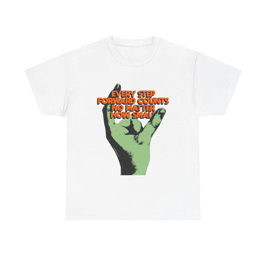 Every Step Forward Counts Graphic T Shirt NEW ADULT Unisex Heavy Cotton Tee