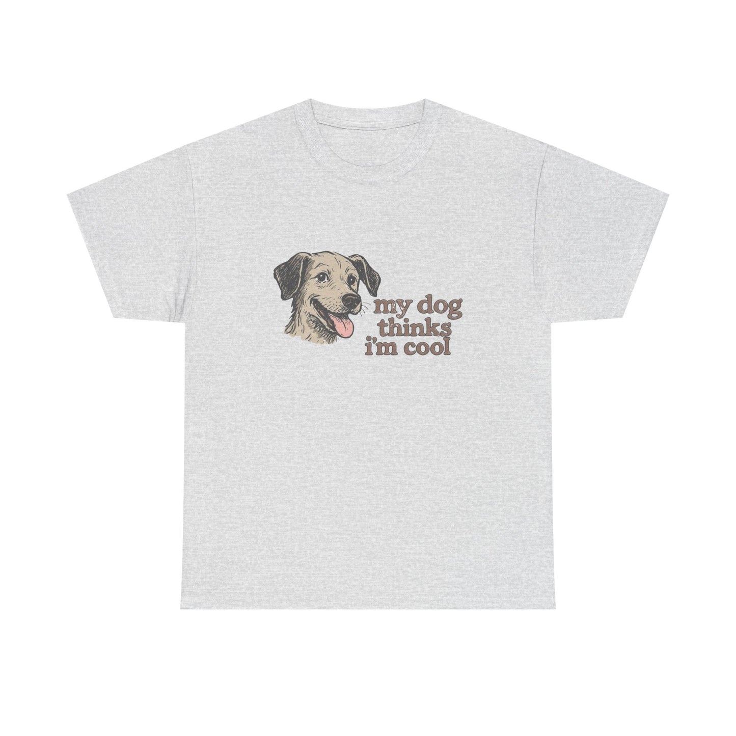 My Dog Thinks I'm Cool Funny Graphic T Shirt NEW ADULT REGULAR