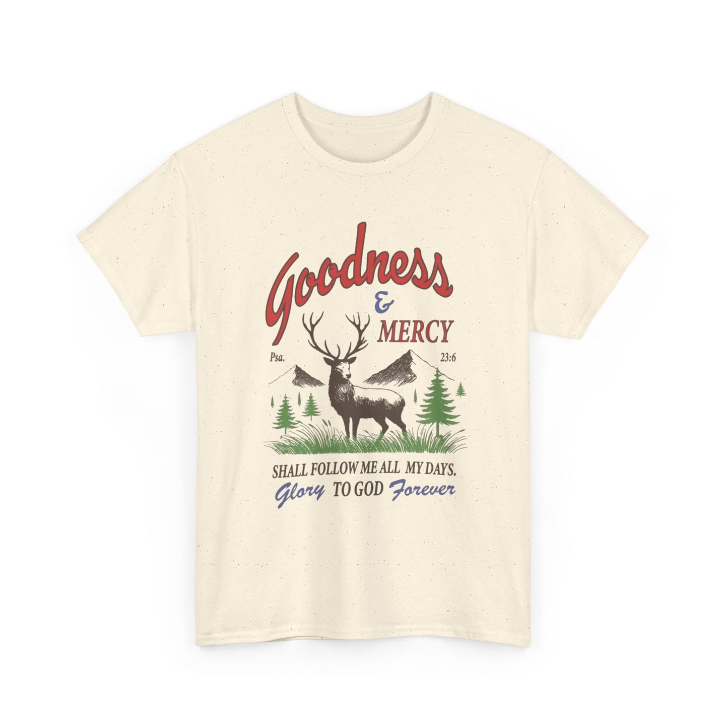 Goodness And Mercy Graphic T Shirt Heavy Cotton Tee NEW ADULT UNISEX