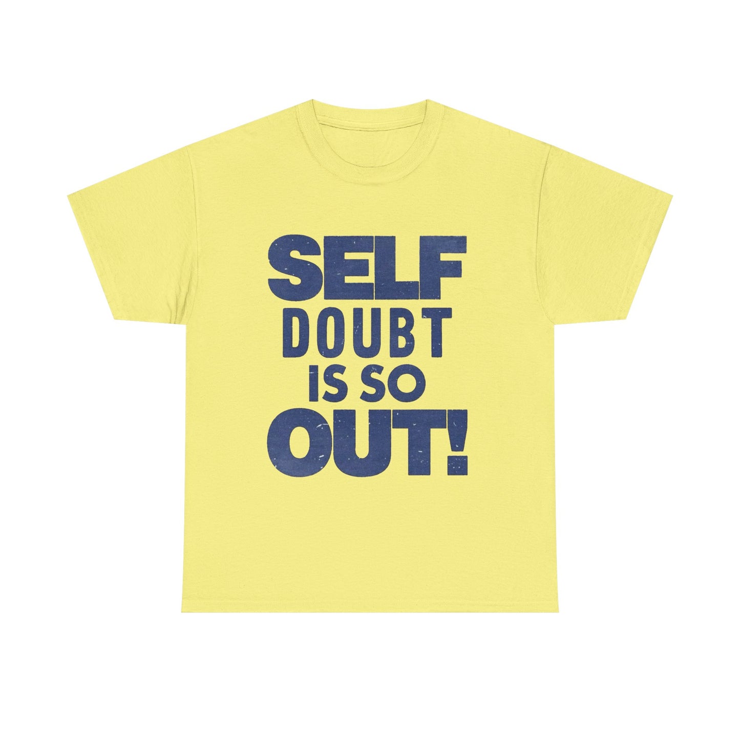 Self Doubt Is So Out Graphic T Shirt NEW ADULT Unisex Heavy Cotton Tee