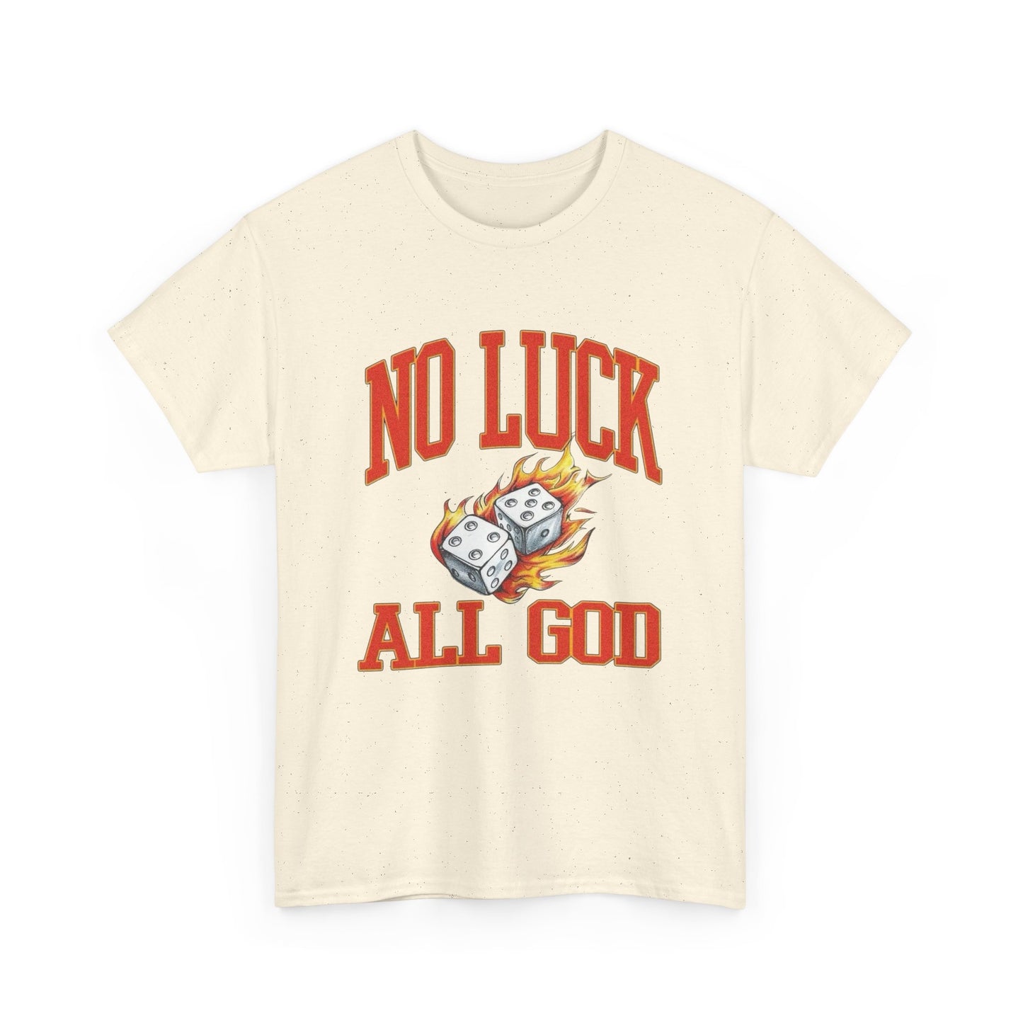 No Luck All God Roll The Dice Graphic T Shirt Unisex Heavy Cotton Tee