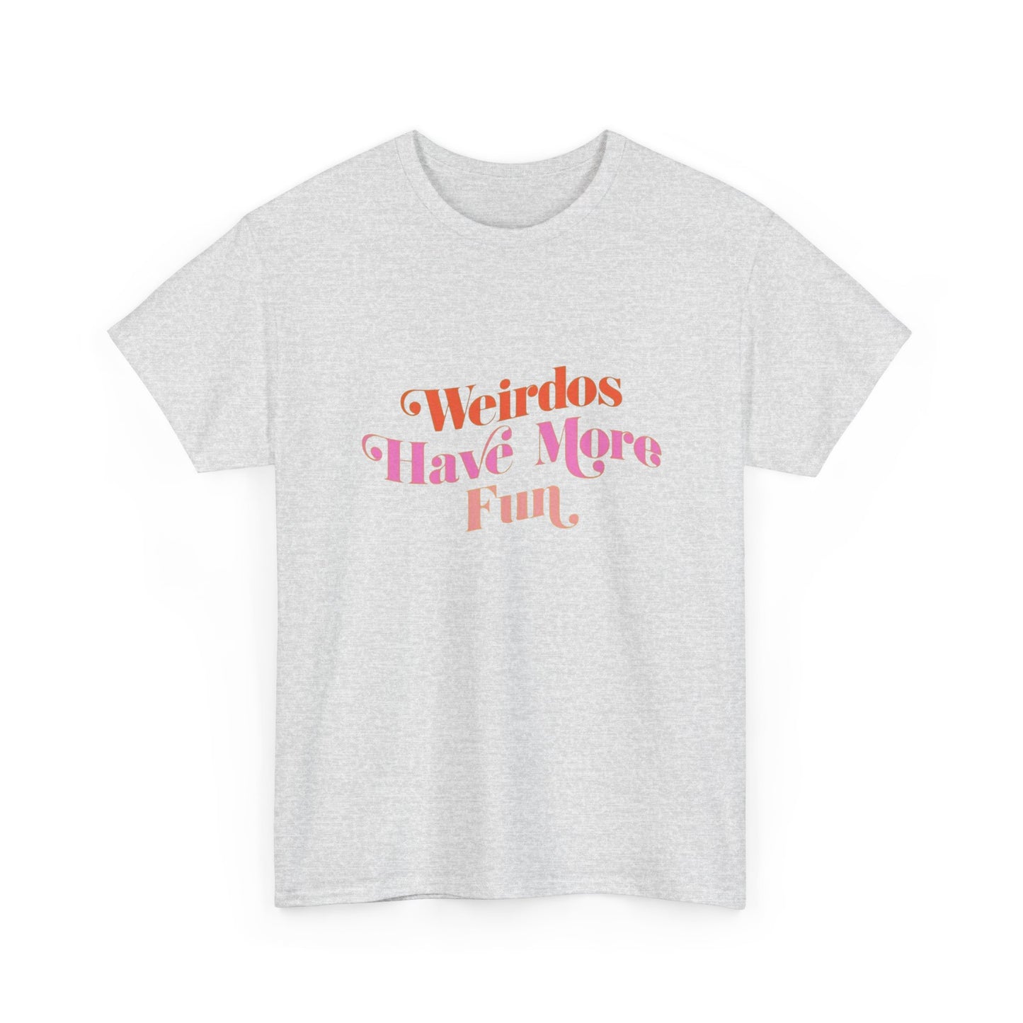 Weirdos Have More Fun Graphic T Shirt NEW ADULT Unisex Heavy Cotton Tee