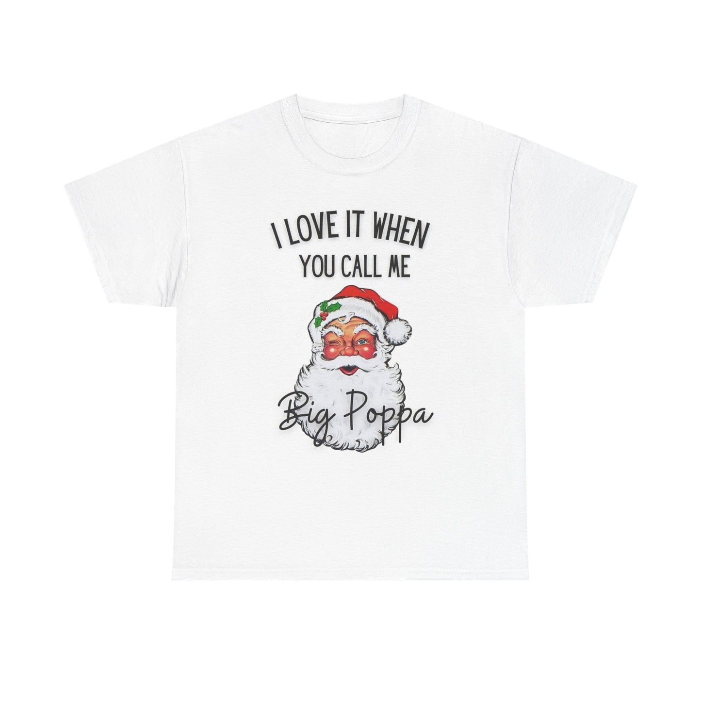 Call Me Big Poppa Graphic T Shirt Santa Funny Christmas Unisex Heavy Cotton Tee