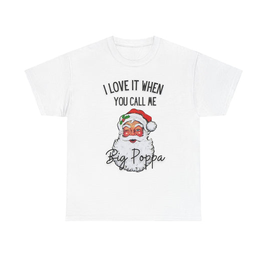 Call Me Big Poppa Graphic T Shirt Santa Funny Christmas Unisex Heavy Cotton Tee