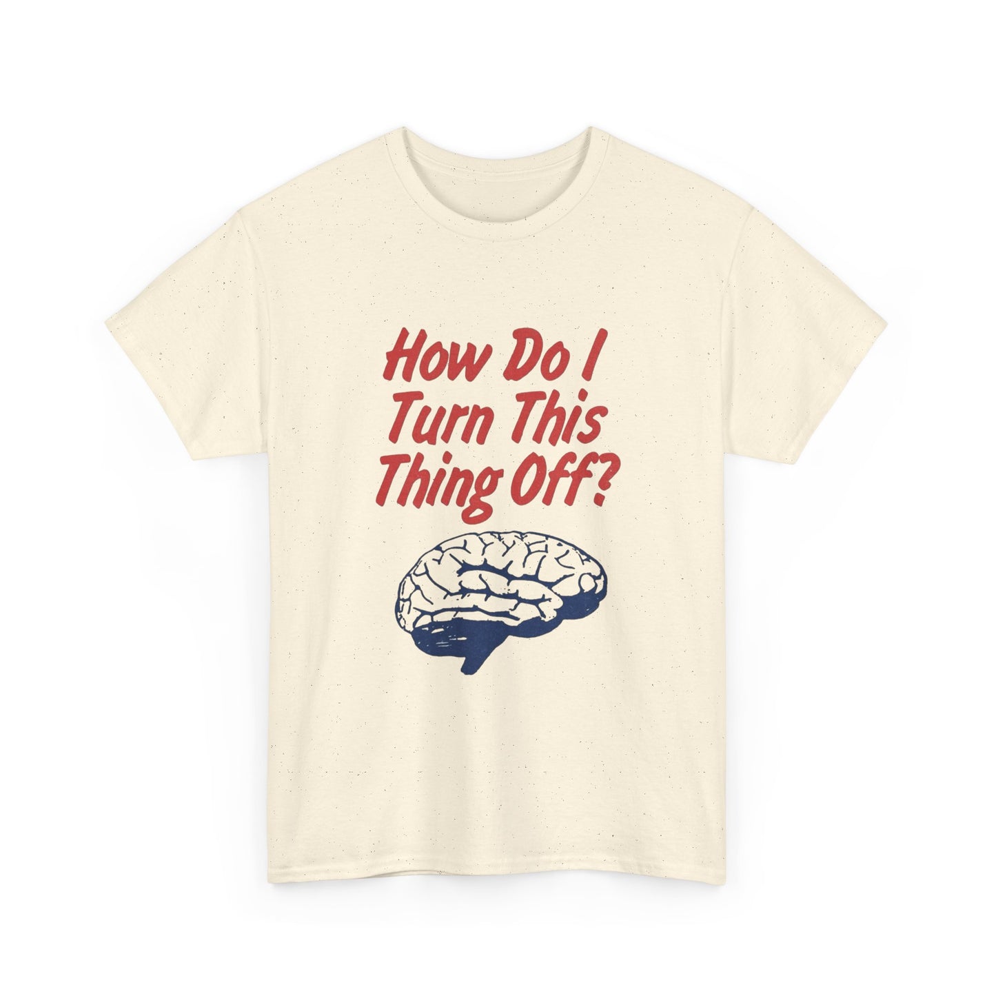 Turn Your Brain Off Graphic T Shirt NEW ADULT TEE VINTAGE