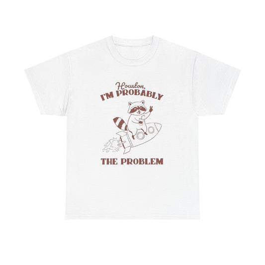 Houston I'm The Problem Funny Graphic T Shirt Unisex Heavy Cotton Gift Vintage