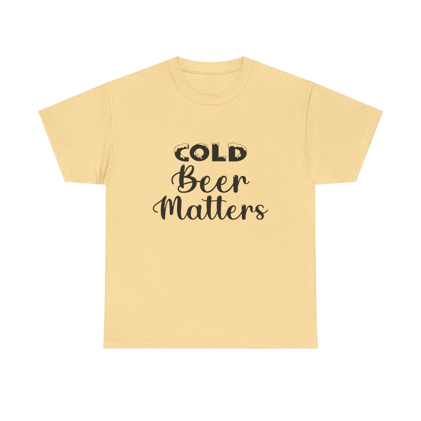 Cold Beer Matters Funny Graphic T Shirt ADULT Unisex Heavy Cotton Tee